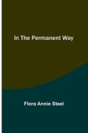 In the Permanent Way di Flora Annie Steel edito da Alpha Editions