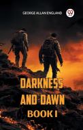 DARKNESS AND DAWN BOOK  I di George Allan England edito da Double 9 Books