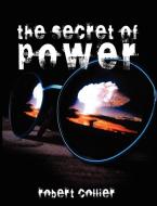 The Secret of Power di Robert Collier edito da www.therichestmaninbabylon.org