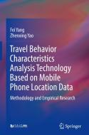 Travel Behavior Characteristics Analysis Technology Based on Mobile  Phone Location Data di Zhenxing Yao, Fei Yang edito da Springer Singapore