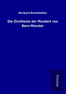 Die Zischlaute der Mundart von Bero-Münster di Renward Brandstetter edito da TP Verone Publishing