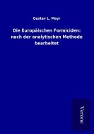 Die Europäischen Formiciden: nach der analytischen Methode bearbeitet di Gustav L. Mayr edito da TP Verone Publishing