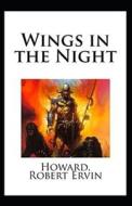 Wings In The Night Annotated di Robert Ervin Howard edito da Independently Published