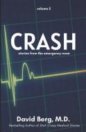 Crash: Stories From the Emergency Room: Volume 2 di David Berg edito da LIGHTNING SOURCE INC