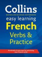 Easy Learning French Verbs And Practice di Collins Dictionaries edito da Harpercollins Publishers