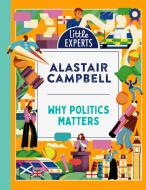 Why Politics Matters di Alastair Campbell edito da HarperCollins Publishers