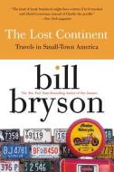 The Lost Continent: Travels in Small Town America di Bill Bryson edito da HARPERCOLLINS