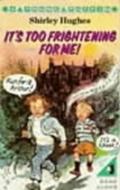 It's Too Frightening for Me! di Shirley Hughes edito da Penguin Books Ltd