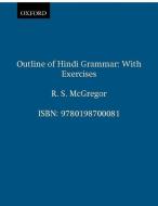 Outline of Hindi Grammar: With Exercises di R. S. McGregor edito da OXFORD UNIV PR