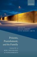 Prisons, Punishment, and the Family di Rachel Condry edito da OUP Oxford