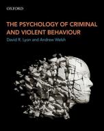 The Psychology of Criminal and Violent Behaviour di David R. (Associate Professor Lyon edito da Oxford University Press, Canada