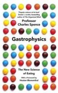 Gastrophysics di Charles Spence edito da Penguin Books Ltd