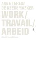 Work/Travail/Arbeid - Anne Teresa De Keersmaeker di Elena Filipovic edito da Yale University Press