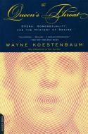 The Queen's Throat: Opera, Homosexuality, and the Mystery of Desire di Wayne Koestenbaum edito da DA CAPO PR INC