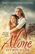 Alone Yet Not Alone di Tracy Leininger Craven edito da Zonderkidz