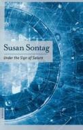 Under the Sign of Saturn di Susan Sontag, Sontag edito da St. Martins Press-3PL