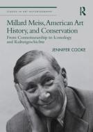Millard Meiss, American Art History, And Conservation di Jennifer Cooke edito da Taylor & Francis Ltd