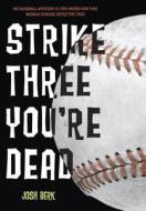 Strike Three, You're Dead di Josh Berk edito da Alfred A. Knopf Books for Young Readers