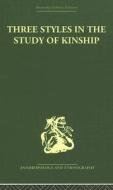 Three Styles In The Study Of Kinship di J. A. Barnes edito da Taylor & Francis Ltd