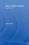 Ethnic Politics in Burma di Ashley South edito da Routledge