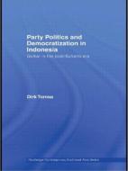 Party Politics and Democratization in Indonesia di Dirk (La Trobe University Tomsa edito da Routledge
