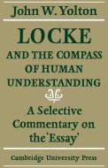 Locke and the Compass of Human Understanding di John W. Yolton, Yolton John W. edito da Cambridge University Press