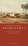 Arguments about Aborigines di L. R. Hiatt edito da Cambridge University Press