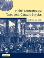 Nobel Laureates and Twentieth-Century Physics di Mauro Dardo edito da Cambridge University Press