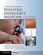 A Practical Guide to Pediatric Emergency Medicine di N. Ewen Amieva-Wang edito da Cambridge University Press