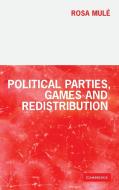 Political Parties, Games and Redistribution di Rosa Mulé edito da Cambridge University Press