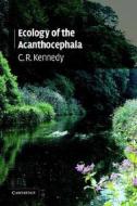 Ecology of the Acanthocephala di C. R. Kennedy edito da Cambridge University Press