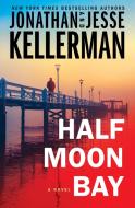 Half Moon Bay di Jonathan Kellerman, Jesse Kellerman edito da BALLANTINE BOOKS