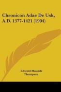 Chronicon Adae de Usk, A.D. 1377-1421 (1904) edito da Kessinger Publishing