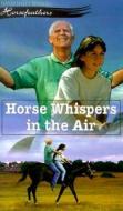 Horse Whispers in the Air di Dandi Daley Mackall edito da Concordia Publishing House