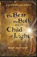 The Bear, the Bull, and the Child of Light di Mary Settegast edito da Mary Settegast
