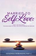 Married to Self Love: Keep the Balance di Kendrea Robinson edito da LIGHTNING SOURCE INC
