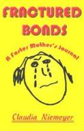 Fractured Bonds di Claudia A Niemeyer edito da Writer\'s Showcase Press