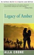 Legacy Of Amber di Alla Crone edito da Iuniverse