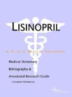 Lisinopril - A Medical Dictionary, Bibliography, And Annotated Research Guide To Internet References di Icon Health Publications edito da Icon Group International