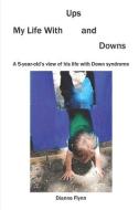 My Life With Ups And Downs di Flynn Dianne Flynn edito da Dianne Flynn