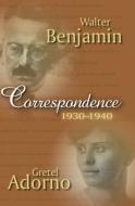 Correspondence 1930-1940 di Gretel Adorno, Walter Benjamin edito da John Wiley And Sons Ltd