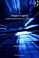 Pauper Capital: London and the Poor Law, 1790 1870 di David R. Green edito da ROUTLEDGE