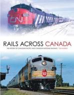Rails Across Canada di Tom Murray edito da Voyageur Press Inc