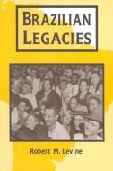 Brazilian Legacies di Robert M. Levine edito da Taylor & Francis Ltd