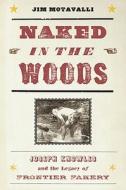 Naked In The Woods di Jim Motavalli edito da Avalon Publishing Group