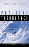 Positive Turbulence di Stanley S. Gryskiewicz, Gryskiewicz edito da John Wiley & Sons