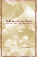 The Fictions of Romantic Tourism di George Dekker edito da Stanford University Press
