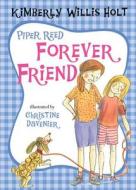 Piper Reed, Forever Friend di Kimberly Willis Holt edito da Henry Holt & Company