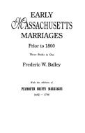 Early Massachusetts Marriages Prior to 1800 di Frederic W. Bailey, Bailey edito da Clearfield
