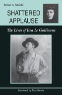 Schanke, R:  Shattered Applause di Robert A. Schanke edito da Southern Illinois University Press